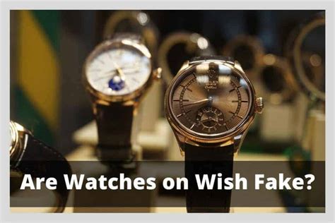 watches on wish are they fake|what is a wish scam.